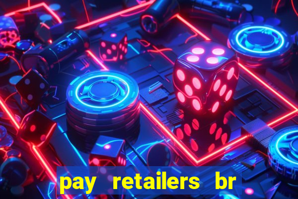 pay retailers br servicos de pagamentos ltda